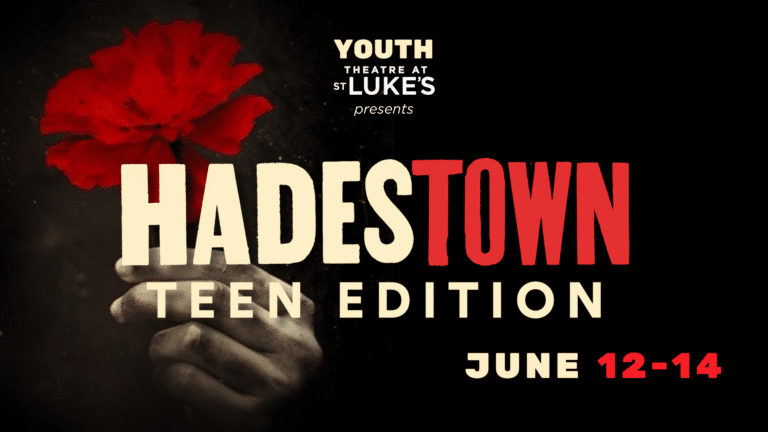Youth Theatre at St. Luke’s Presents: HADESTOWN Teen Edition