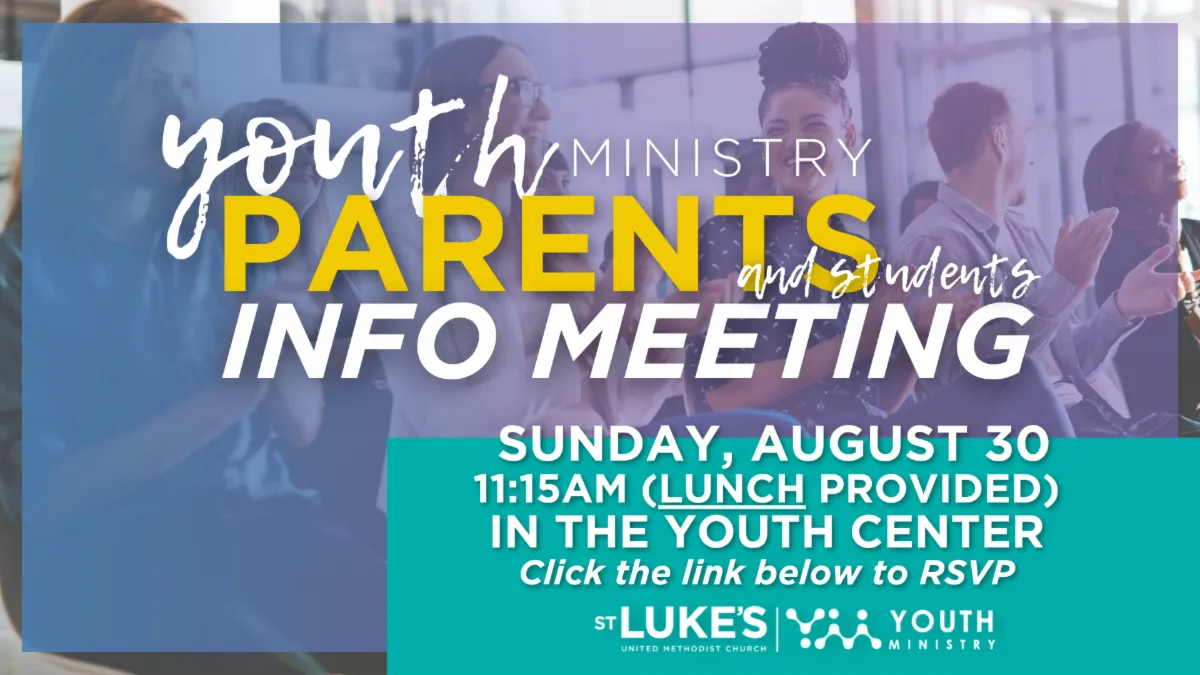 Youth Ministry Parents and Students Info Meeting on Sunday, August 30 at 11:15 AM in the Youth Center, lunch provided.